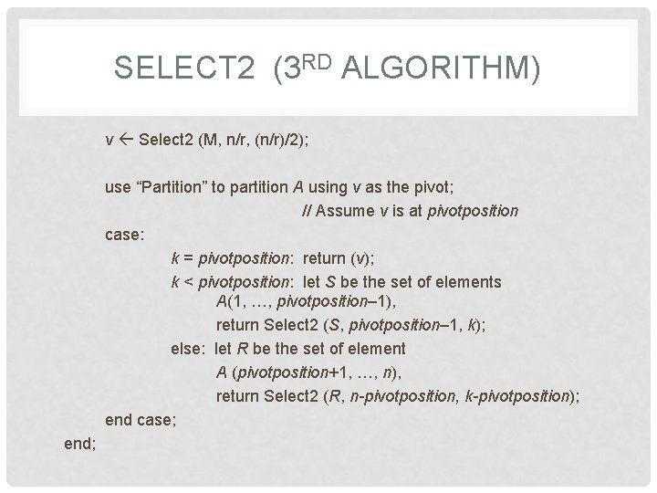 SELECT 2 (3 RD ALGORITHM) v Select 2 (M, n/r, (n/r)/2); use “Partition” to