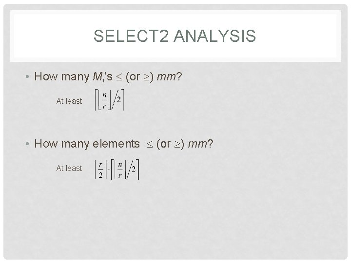 SELECT 2 ANALYSIS • How many Mi’s (or ) mm? At least • How