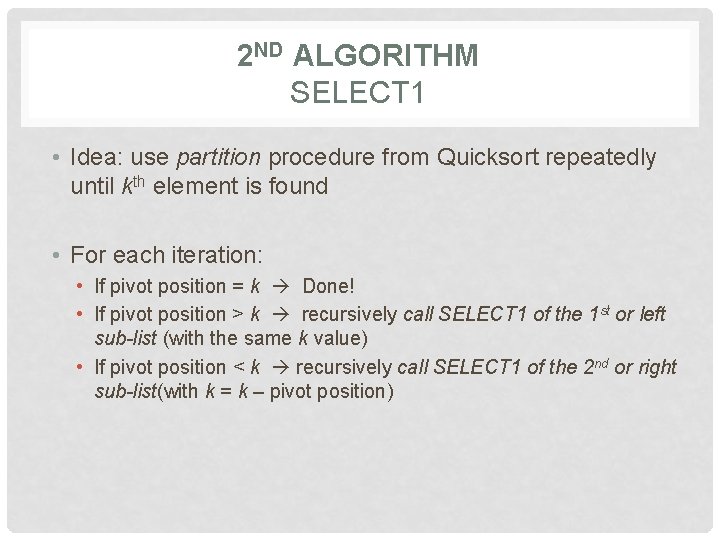 2 ND ALGORITHM SELECT 1 • Idea: use partition procedure from Quicksort repeatedly until