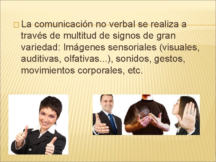 � La comunicación no verbal se realiza a través de multitud de signos de