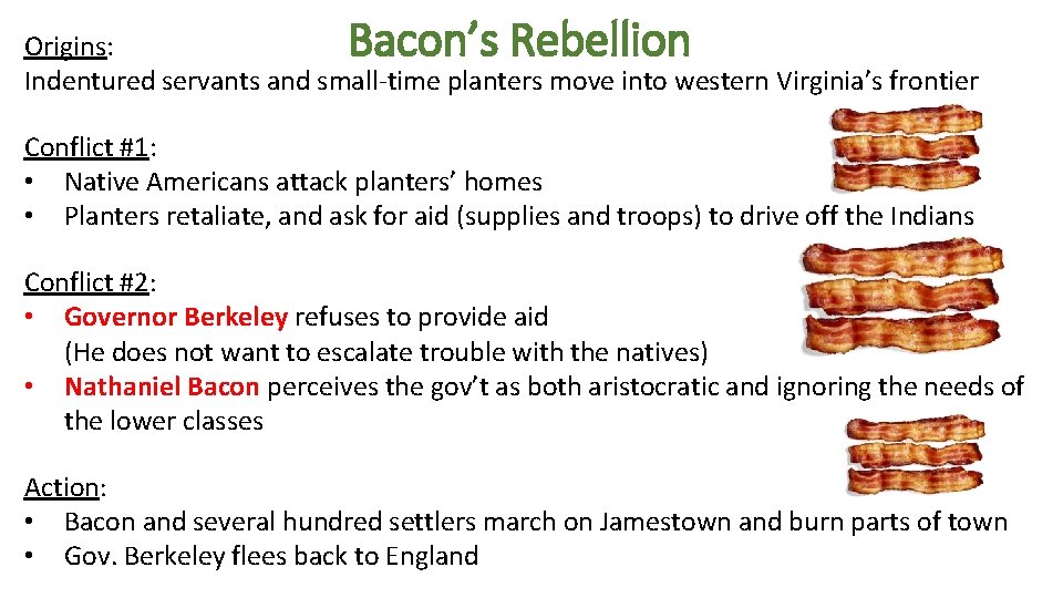 Bacon’s Rebellion Origins: Indentured servants and small-time planters move into western Virginia’s frontier Conflict
