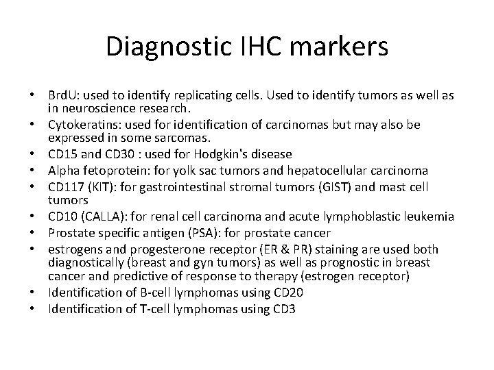 Diagnostic IHC markers • Brd. U: used to identify replicating cells. Used to identify Diagnostic IHC markers • Brd. U: used to identify replicating cells. Used to identify
