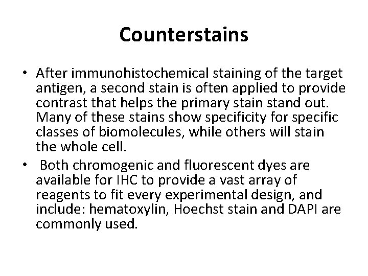 Counterstains • After immunohistochemical staining of the target antigen, a second stain is often Counterstains • After immunohistochemical staining of the target antigen, a second stain is often