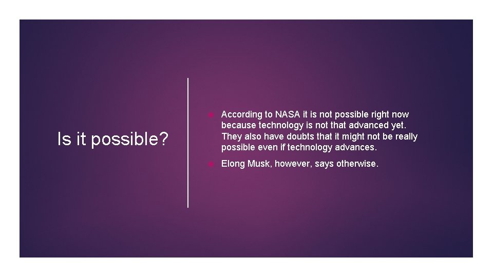  According to NASA it is not possible right now because technology is not