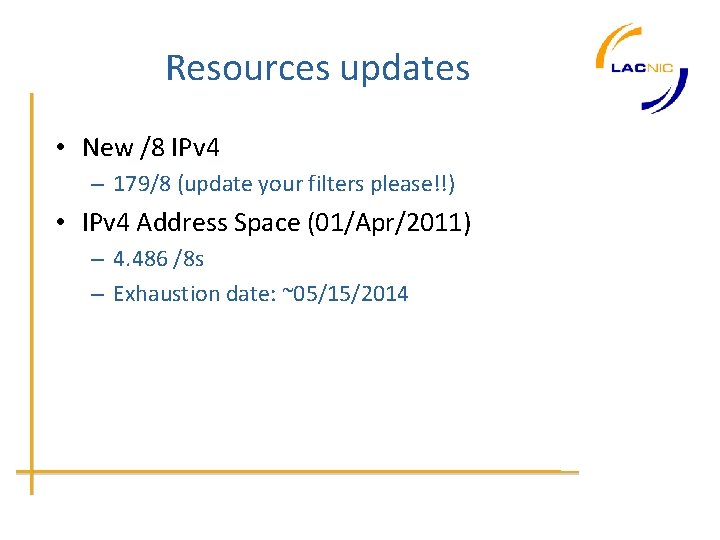 Resources updates • New /8 IPv 4 – 179/8 (update your filters please!!) •
