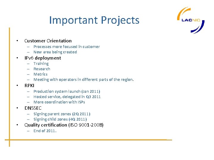 Important Projects • Customer Orientation – Processes more focused in customer – New area