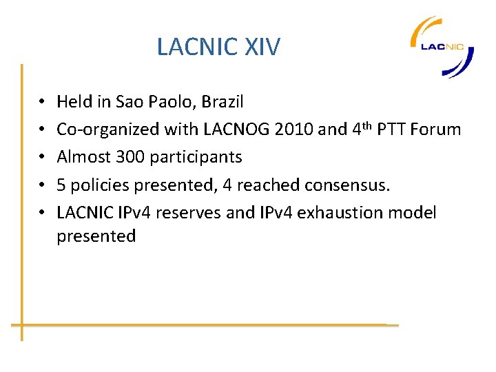 LACNIC XIV • • • Held in Sao Paolo, Brazil Co-organized with LACNOG 2010