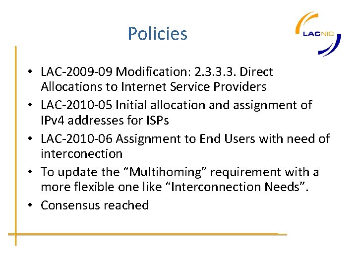 Policies • LAC-2009 -09 Modification: 2. 3. 3. 3. Direct Allocations to Internet Service