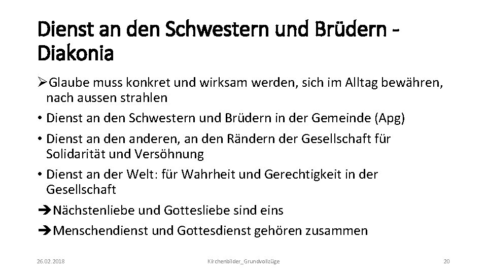 Dienst an den Schwestern und Brüdern Diakonia ØGlaube muss konkret und wirksam werden, sich