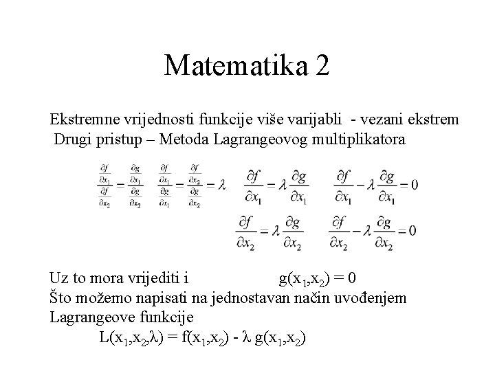 Matematika 2 Ekstremne vrijednosti funkcije više varijabli - vezani ekstrem Drugi pristup – Metoda