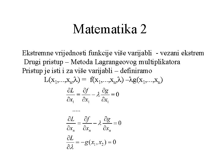 Matematika 2 Ekstremne vrijednosti funkcije više varijabli - vezani ekstrem Drugi pristup – Metoda