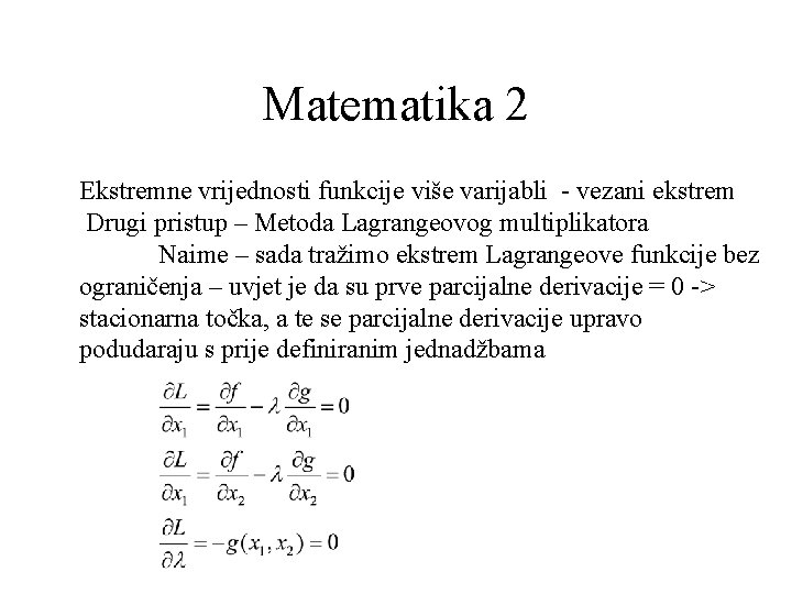 Matematika 2 Ekstremne vrijednosti funkcije više varijabli - vezani ekstrem Drugi pristup – Metoda