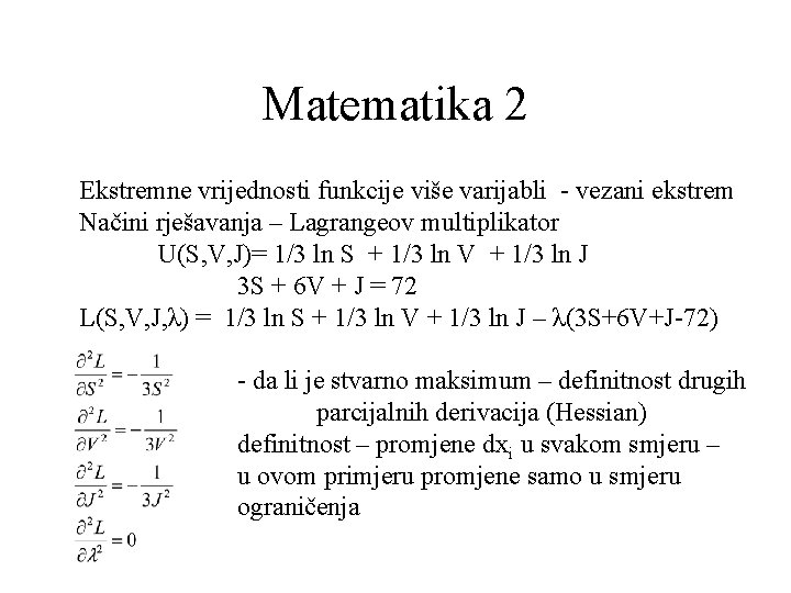Matematika 2 Ekstremne vrijednosti funkcije više varijabli - vezani ekstrem Načini rješavanja – Lagrangeov