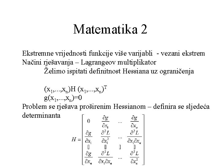 Matematika 2 Ekstremne vrijednosti funkcije više varijabli - vezani ekstrem Načini rješavanja – Lagrangeov