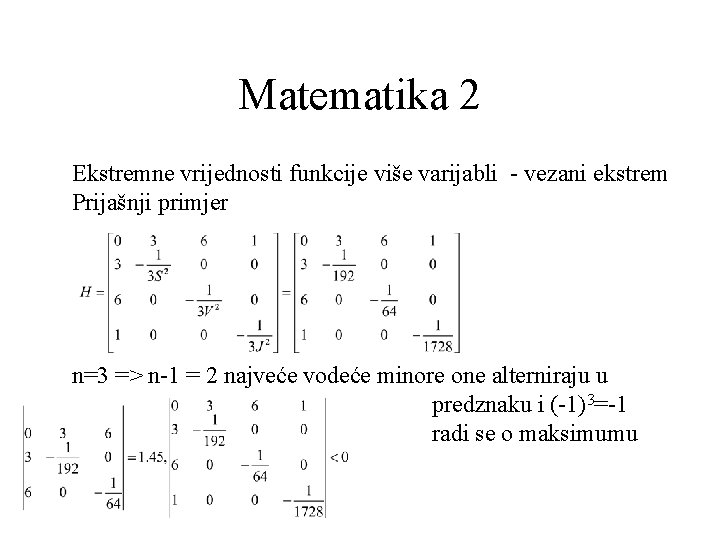 Matematika 2 Ekstremne vrijednosti funkcije više varijabli - vezani ekstrem Prijašnji primjer n=3 =>