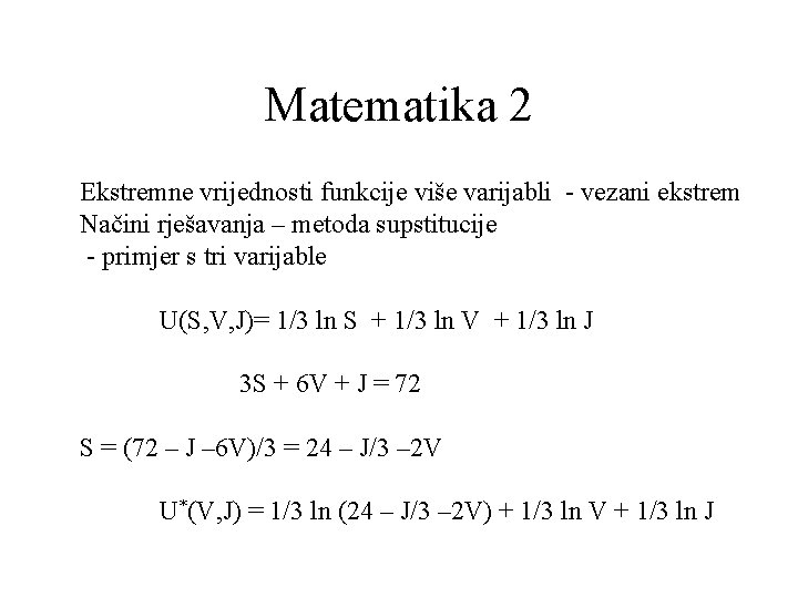 Matematika 2 Ekstremne vrijednosti funkcije više varijabli - vezani ekstrem Načini rješavanja – metoda