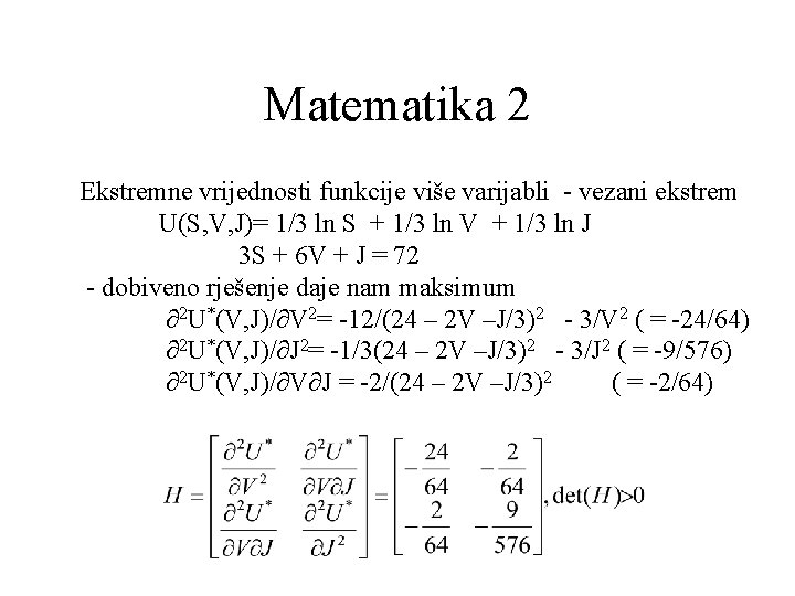 Matematika 2 Ekstremne vrijednosti funkcije više varijabli - vezani ekstrem U(S, V, J)= 1/3