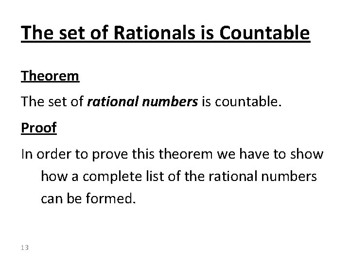 The set of Rationals is Countable Theorem The set of rational numbers is countable.