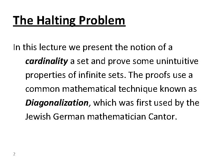 The Halting Problem In this lecture we present the notion of a cardinality a