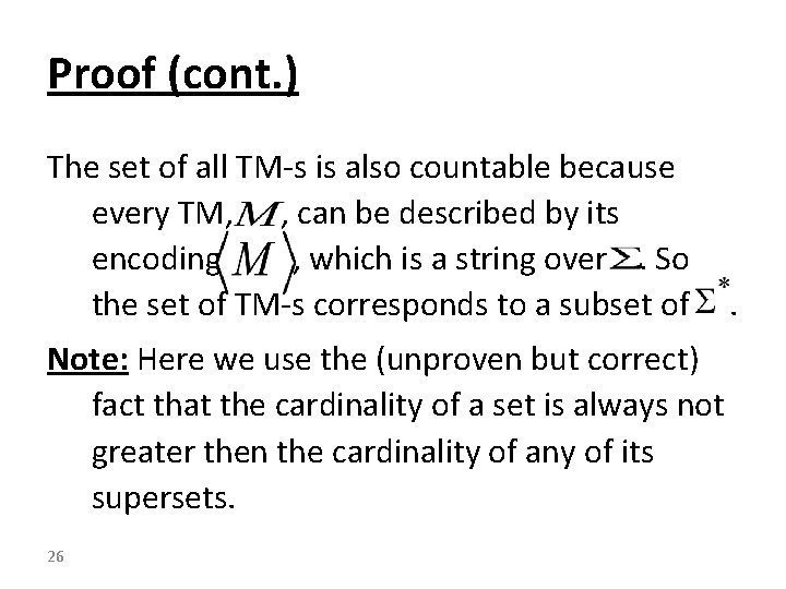 Proof (cont. ) The set of all TM-s is also countable because every TM,