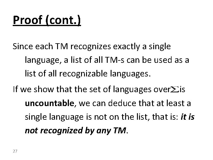 Proof (cont. ) Since each TM recognizes exactly a single language, a list of