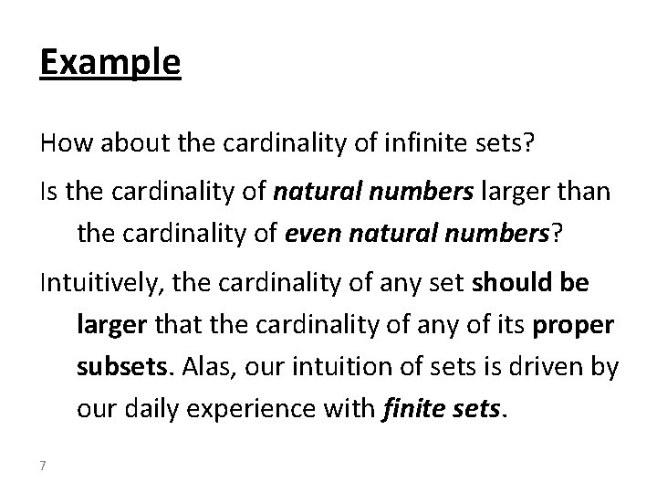 Example How about the cardinality of infinite sets? Is the cardinality of natural numbers