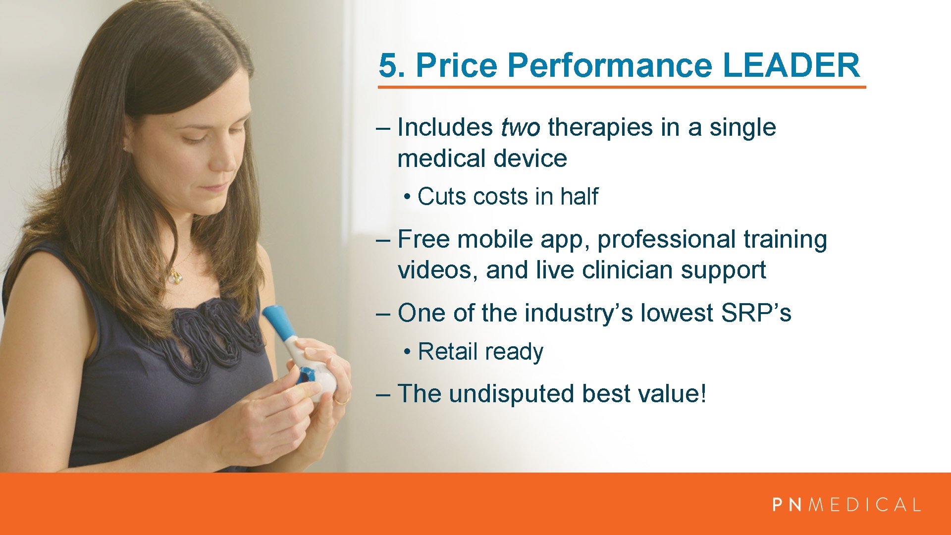 5. Price Performance LEADER – Includes two therapies in a single medical device •