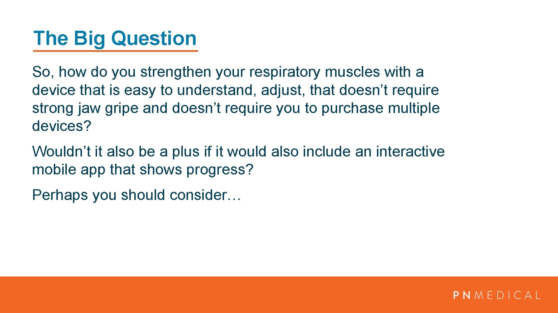 The Big Question So, how do you strengthen your respiratory muscles with a device