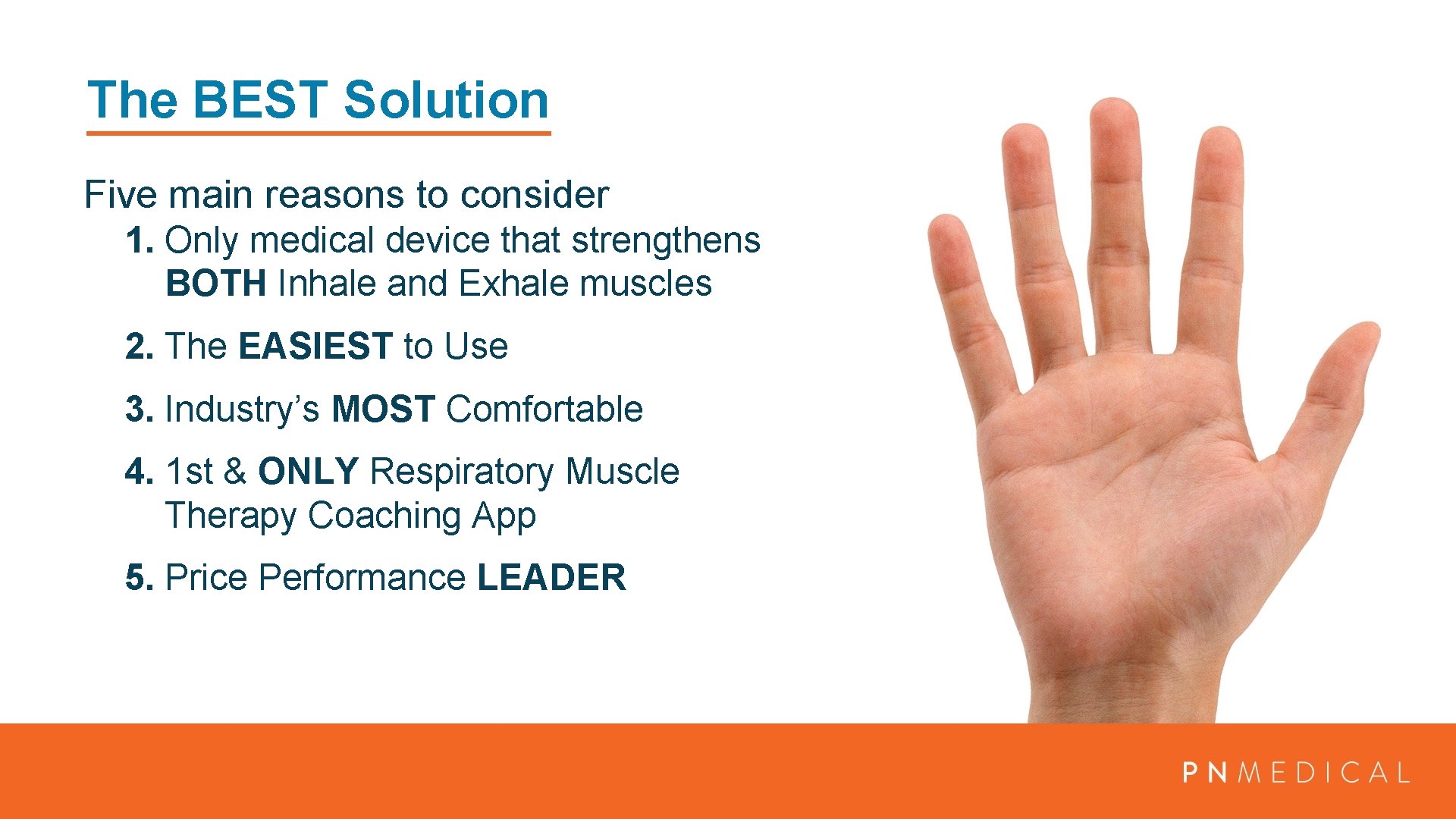 The BEST Solution Five main reasons to consider 1. Only medical device that strengthens