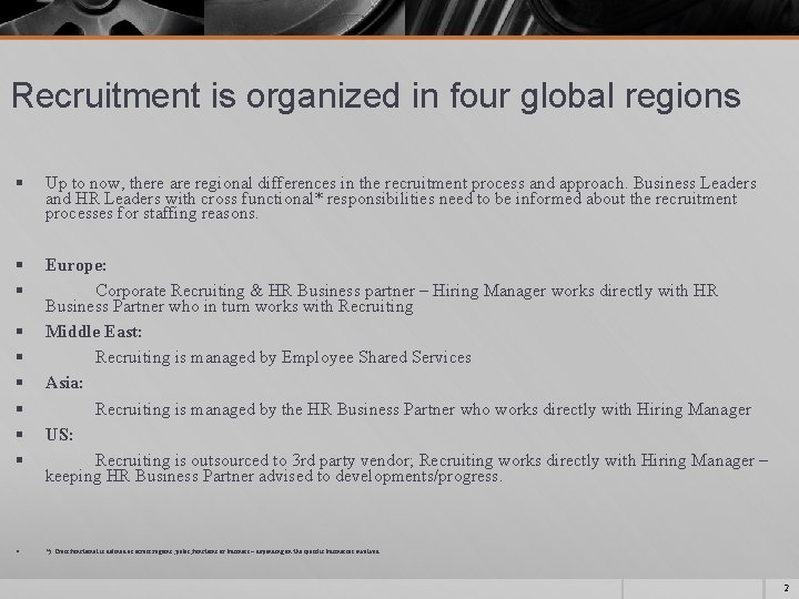 Recruitment is organized in four global regions § Up to now, there are regional