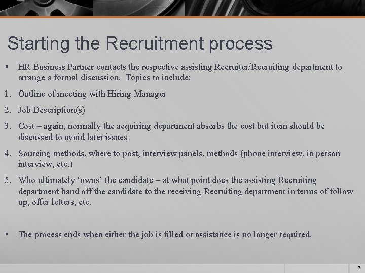 Starting the Recruitment process § HR Business Partner contacts the respective assisting Recruiter/Recruiting department