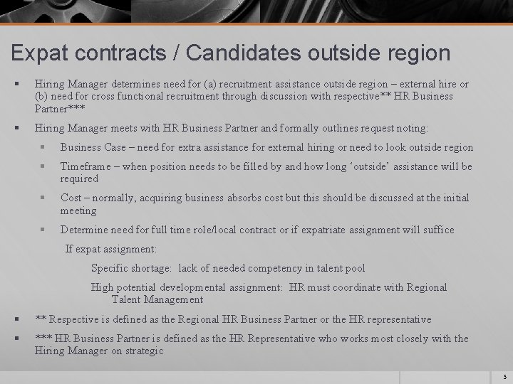 Expat contracts / Candidates outside region § Hiring Manager determines need for (a) recruitment