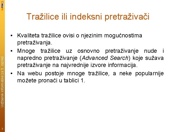 Udžbenik informatike za 5. razred Tražilice ili indeksni pretraživači 3 • Kvaliteta tražilice ovisi