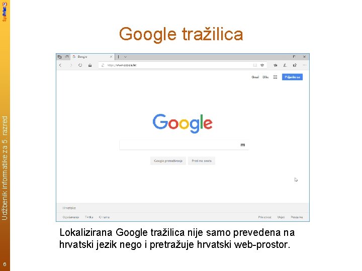 Udžbenik informatike za 5. razred Google tražilica Lokalizirana Google tražilica nije samo prevedena na