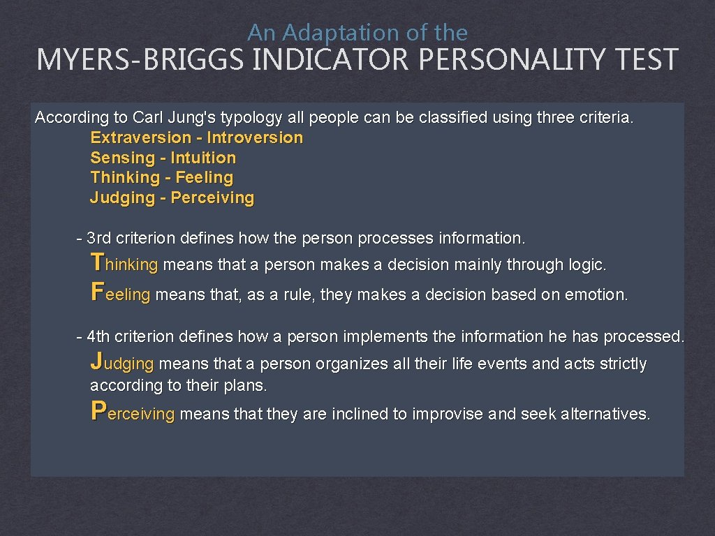 An Adaptation of the MYERS-BRIGGS INDICATOR PERSONALITY TEST According to Carl Jung's typology all