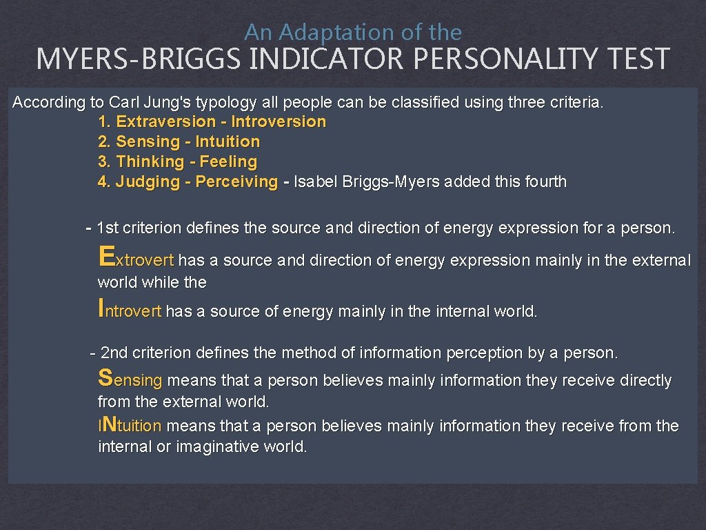 An Adaptation of the MYERS-BRIGGS INDICATOR PERSONALITY TEST According to Carl Jung's typology all