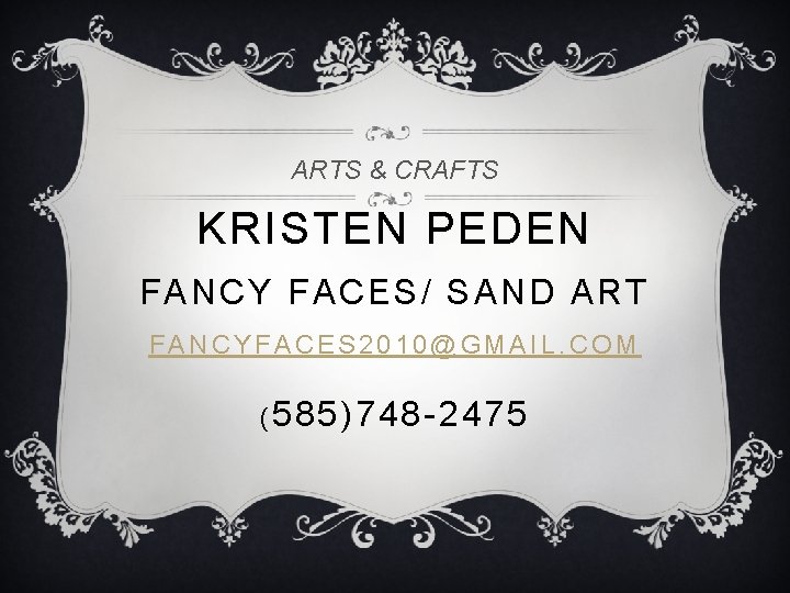 ARTS & CRAFTS KRISTEN PEDEN FANCY FACES/ SAND ART FANCYFACES 2010@GMAIL. COM ( 585)748