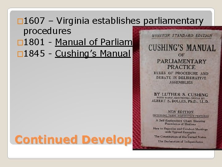 � 1607 – Virginia establishes parliamentary procedures � 1801 - Manual of Parliamentary Practice
