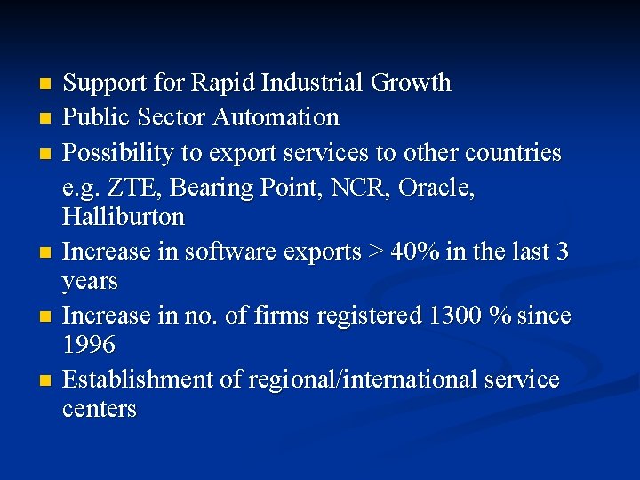 n n n Support for Rapid Industrial Growth Public Sector Automation Possibility to export