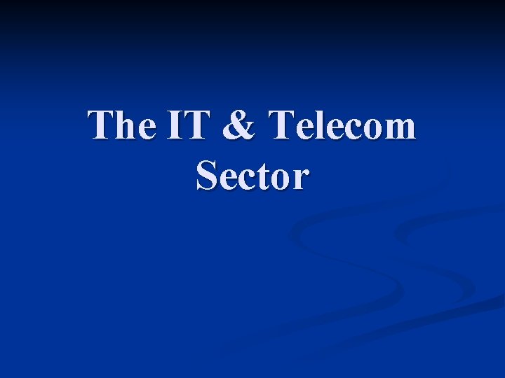 The IT & Telecom Sector 