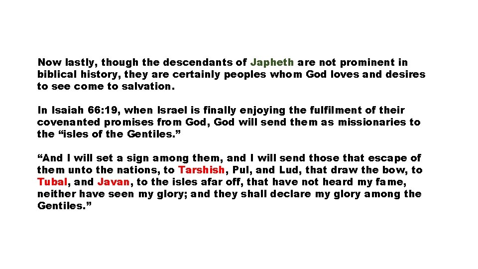 Now lastly, though the descendants of Japheth are not prominent in biblical history, they