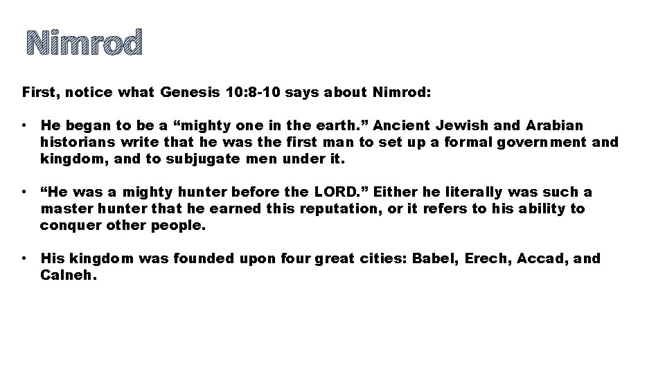 Nimrod First, notice what Genesis 10: 8 -10 says about Nimrod: • He began