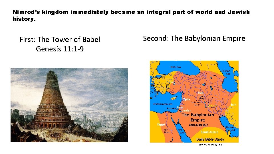 Nimrod’s kingdom immediately became an integral part of world and Jewish history. First: The