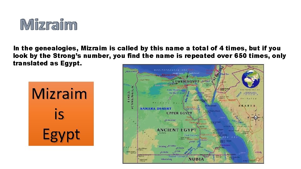 Mizraim In the genealogies, Mizraim is called by this name a total of 4