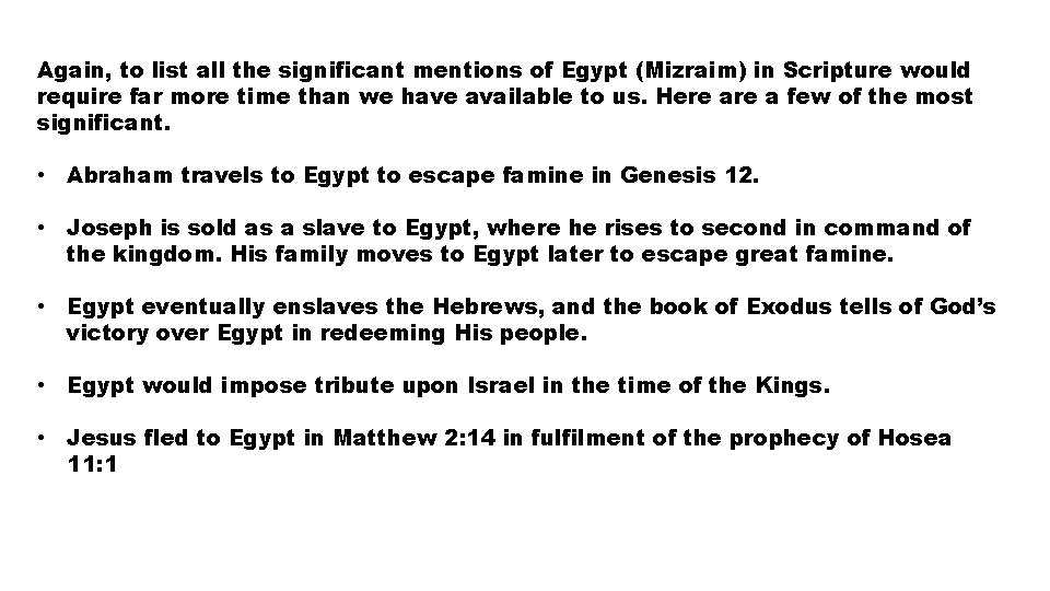 Again, to list all the significant mentions of Egypt (Mizraim) in Scripture would require