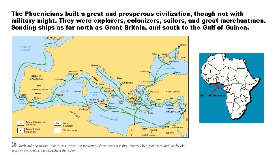 The Phoenicians built a great and prosperous civilization, though not with military might. They