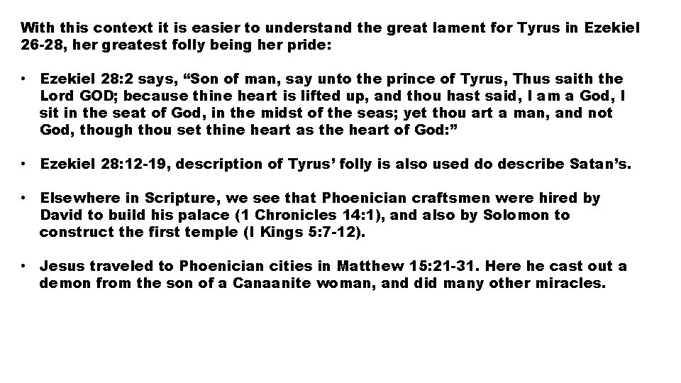 With this context it is easier to understand the great lament for Tyrus in