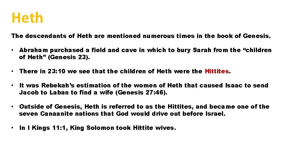 Heth The descendants of Heth are mentioned numerous times in the book of Genesis.