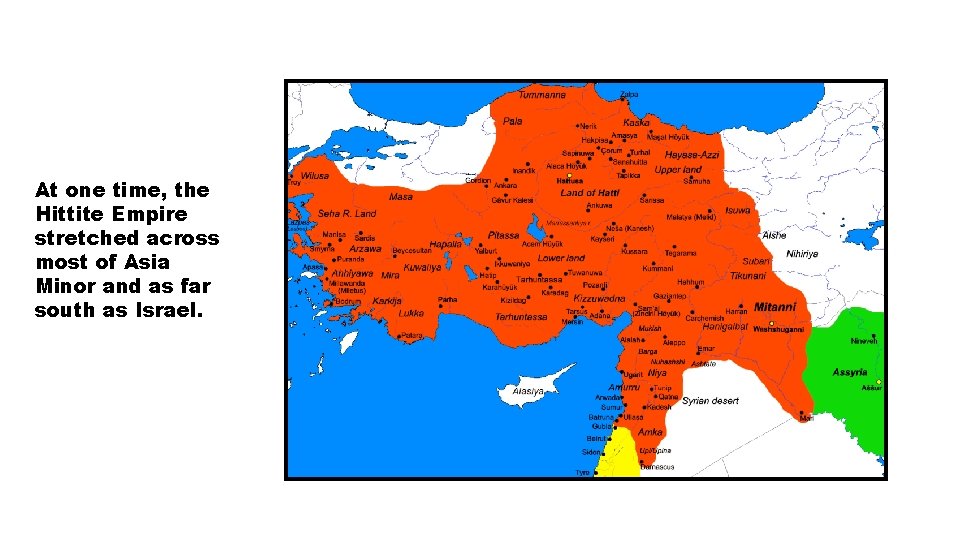 At one time, the Hittite Empire stretched across most of Asia Minor and as