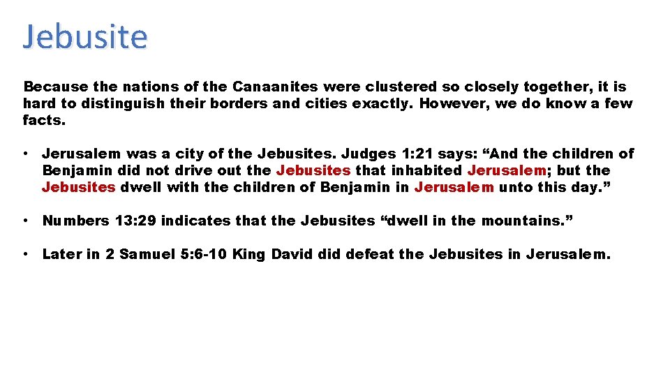 Jebusite Because the nations of the Canaanites were clustered so closely together, it is